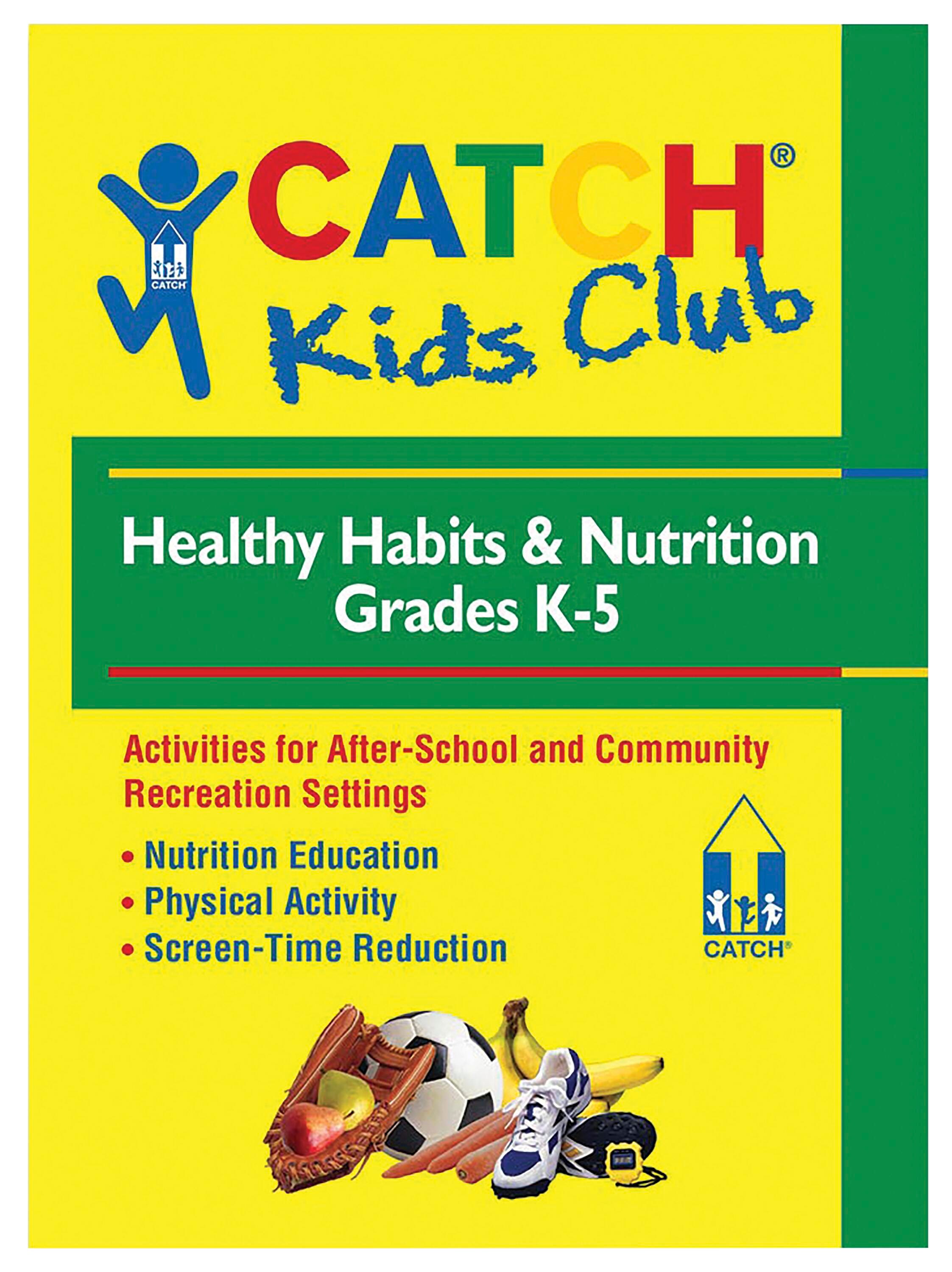 CATCH KIDS CLUB NUTRITION MANUAL K-5