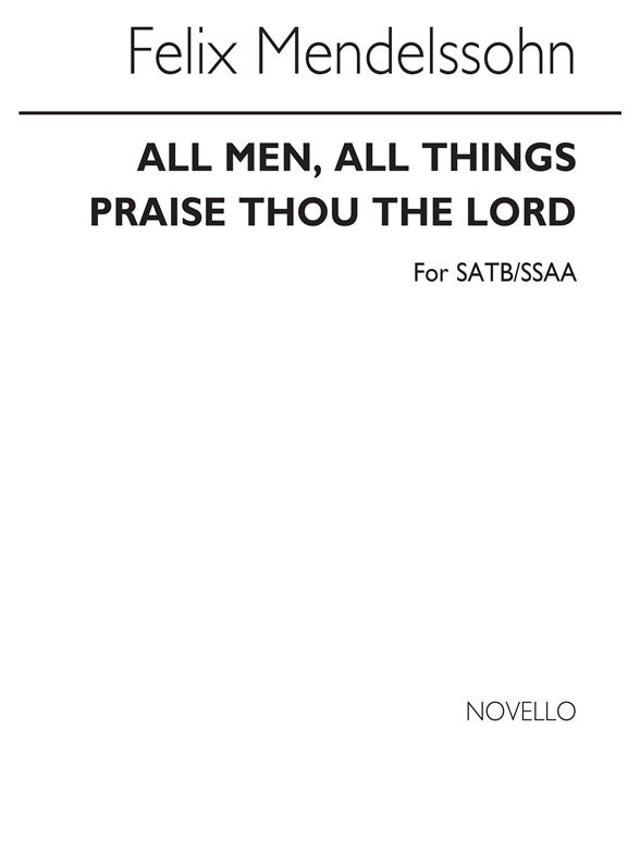 Mendelssohn All Men, All Things & Praise Thou the Lord SATB & SSAA