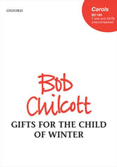Chilcott Gifts for the Child of Winter: Vocal score