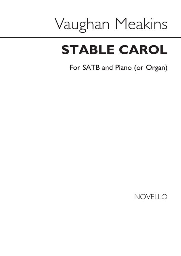 Vaughan Meakins: Stable Carol - SATB and piano or organ